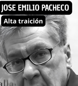 Alta traición de josé Emilio Pacheo